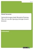 Spitzenleistungen dank Mentalem Training. Was wir von der Sportpsychologie lernen k�nnen 3668027765 Book Cover