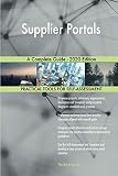 Supplier Portals A Complete Guide - 2020 Edition
