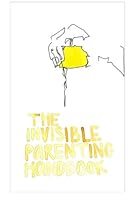 The Invisible Parenting Handbook (Volume 1) 0615923151 Book Cover