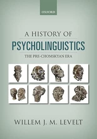 A History of Psycholinguistics: The Pre-Chomskyan Era book cover