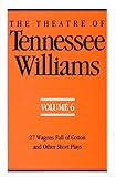 The Theatre of Tennessee Williams, Vol. 6: 27 Wagons Full of Cotton and Other Short Plays