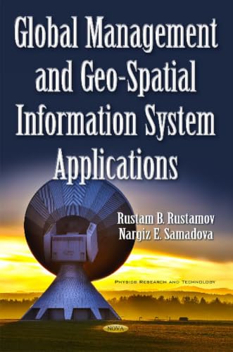 Global Management and Geo-Spatial Information System Applications (Physics Research and Technology: Space Science, Exploration and Policies)