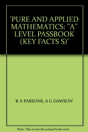 Pure and Applied Mathematics: "A" Level Passbook (Key Facts)
