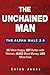 Produktbild The Unchained Man: The Alpha Male 2.0: Be More Happy, Make More Money, Get Better with Women, Live More Free