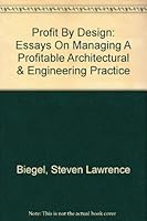 Profit by Design: Essays on Managing a profitable arcitetual and engineering practise 1594571678 Book Cover