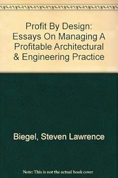 Hardcover Profit By Design: Essays On Managing A Profitable Architectural & Engineering Practice Book