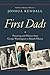 First Dads: Parenting and Politics from George Washington to Barack Obama