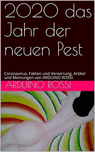 2020 das Jahr der neuen Pest: Coronavirus, Fakten und Verwirrung, Artikel und Meinungen von ARDUINO