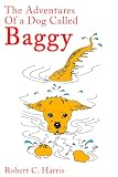 The Adventures of a Dog Called Baggy: A Series of Short Stories...