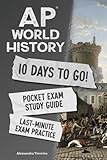 AP World History 10 Days to Go! Pocket Exam Study Guide: Last-Minute Test Prep Workbook for the AP World History Exam