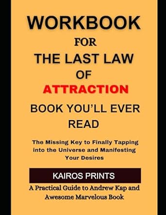 Workbook For The Last Law Of Attraction Book You'll Ever Need To Read ...