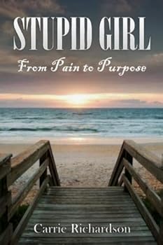 Paperback STUPID GIRL: From Pain To Purpose Book