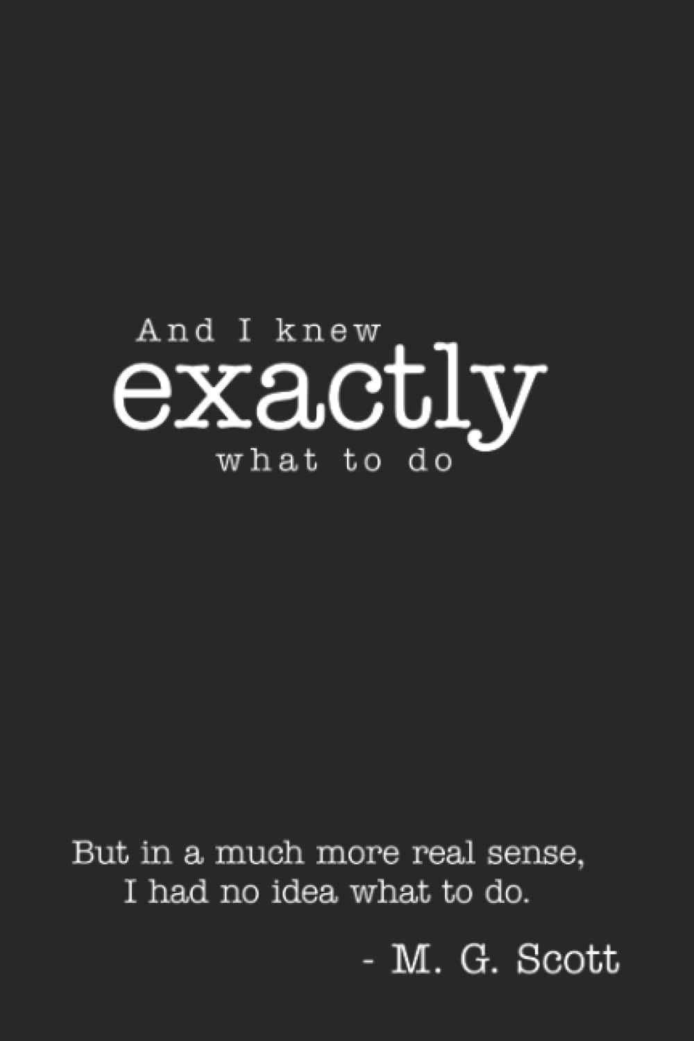 The Office I Knew Exactly What To Do Quote Journal Blank Page Notebook Michael Scott Quote: Famous Michael Scott Steve Carell Quote of The Office TV NBC Television Show for Fans and Super Fans