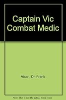 "Captain Vic" Combat Medic B007TNT5ES Book Cover