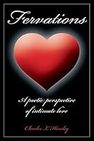 Fervations: A poetic perspective of intimate love 0989587320 Book Cover