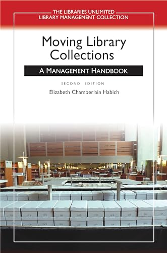Moving Library Collections: A Management Handbook (Libraries Unlimited Library Management Collection)