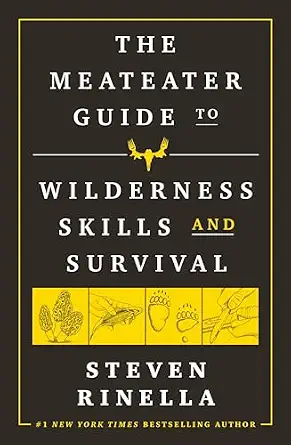 The MeatEater Guide to Wilderness Skills and Survival