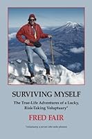 Surviving Myself: The True-Life Adventures of a Lucky, Risk-Taking Voluptuary 1976543967 Book Cover
