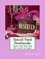 Special Food Devotionals: Taste and See that the Lord is Good 150276394X Book Cover