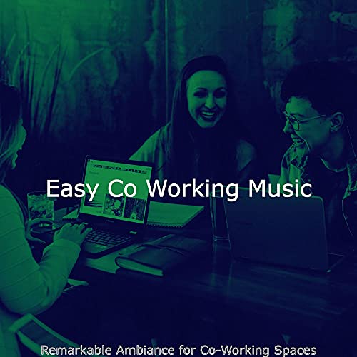 Remarkable Ambiance for Co-Working Spaces de Easy Co Working Music en ...