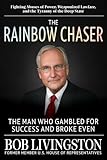 The Rainbow Chaser: The Man Who Gambled for Success and Broke Even