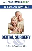 The Consumer's Guide To Safe, Anxiety-Free Dental Surgery 1511643498 Book Cover