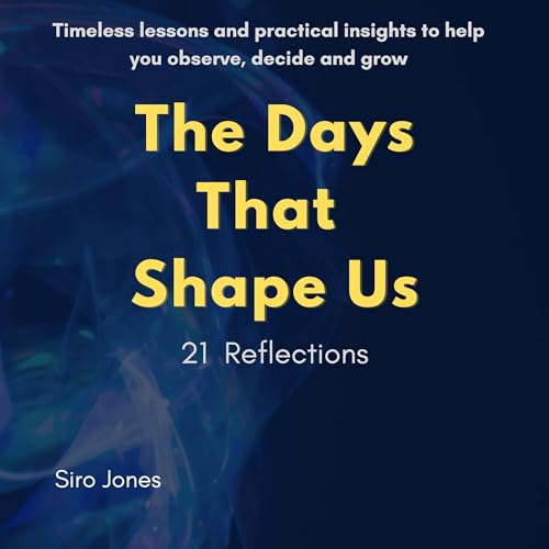 The Days That Shape Us - 21 Reflections Audiolibro Por Siro Jones arte de portada