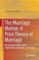 On the Economics of Marriage: A Theory of Marriage, Labor and Divorce 1461416221 Book Cover