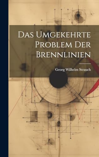 Das umgekehrte Problem der Brennlinien (German Edition)