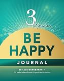 Das 3 Minuten Dankbarkeitstagebuch: Be Happy Journal für Dankbarkeit lernen, mehr Lebensfreude & positive Gedanken: Kleines Glückstagebuch als ... Zitate als Pocketbook (12 x 15,24 cm)