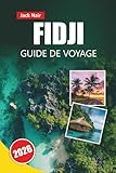 FIDJI GUIDE DE VOYAGE 2026: D'île en île, récifs coralliens, villages...