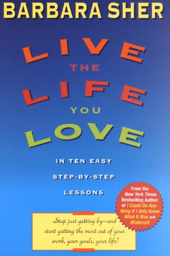 Live the Life You Love: in Ten Easy Step-By Step