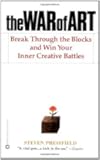 The War of Art: Break Through the Blocks and Win Your Inner Creative Battles By Steven Pressfield