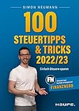 100 Steuertipps und -tricks 2022/23: Einfach Steuern sparen (Haufe Steuerratgeber)