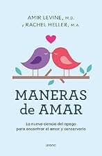 Maneras de amar: La nueva ciencia del apego adulto y cómo puede ayudarte a encontrar el amor y conservarlo (Crecimiento personal)