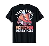 I Didn´t Fall I Needed A Derby Kiss T-Shirt