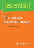 DITA - der topic-basierte XML-Standard: Ein schneller Einstieg (essentials) - Sissi Closs