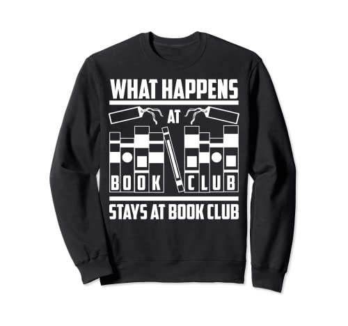 Cadeau amusant pour femme avec inscription « What Happens At Book Club Stay At Book Club » Sweatshirt