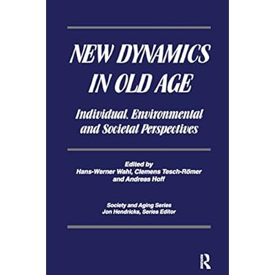 New Dynamics in Old Age: Individual, Environmental and Societal Perspectives