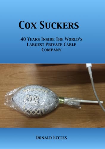 Cox Suckers: 40 Years Inside The World's Largest Private Cable Company