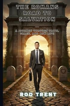 The Romans Road to Salvation: A Journey Through Faith, Grace, and New Life (Divine Design Devotionals)