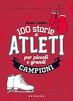 100 storie di atleti per bambini sportivi 8858025032 Book Cover