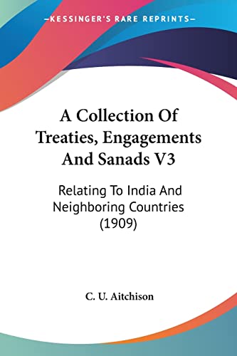 A Collection Of Treaties, Engagements And Sanads V3: Relating To India And Neighboring Countries (1909)