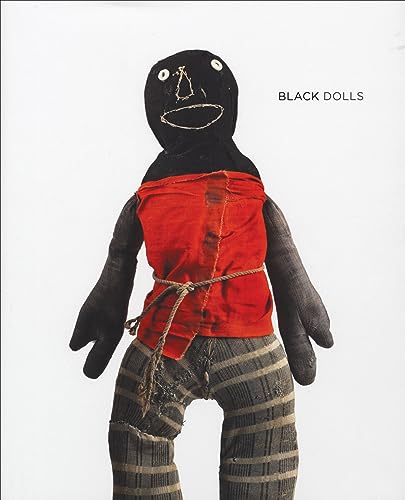 Black Dolls: Unique African American Dolls, 1850–1930 From the Collection of Deborah Neff