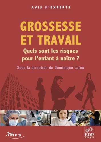  Grossesse et travail: Quels sont les risques pour l'enfant à naître ? (Avis d'experts) PDF