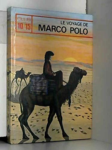 Le Voyage de Marco Polo : Texte tiré du Devisement du monde (Collection Club 10-15)