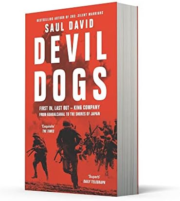 Devil Dogs: First In, Last Out - King Company from Guadalcanal to the Shores of Japan