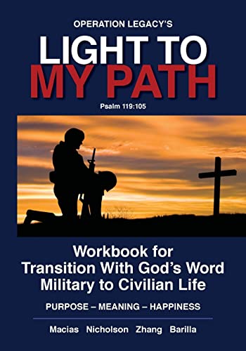 Light To My Path: Workbook For Transition With God's Word Military to Civilian Life PURPOSE - MEANING - HAPPINESS (Operation Legacy Life Planning Workbooks)