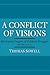 A Conflict of Visions: Ideological Origins of Political Struggles