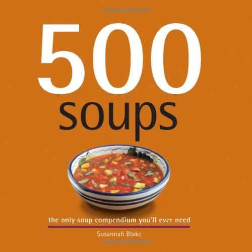 500 Soups: The Only Soup Compendium You'll Ever Need (500 Series Cookbooks) Hardcover โ October 15, 2007
